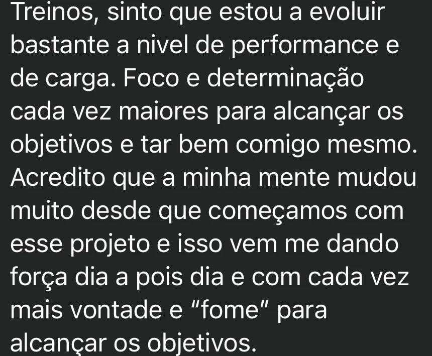 Mensagem de um atleta: sinto que estou a evoluir bastante a nível de performance e de carga. A minha mente mudou muito desde que começámos.